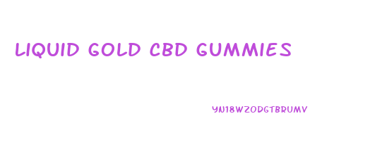 Liquid Gold Cbd Gummies