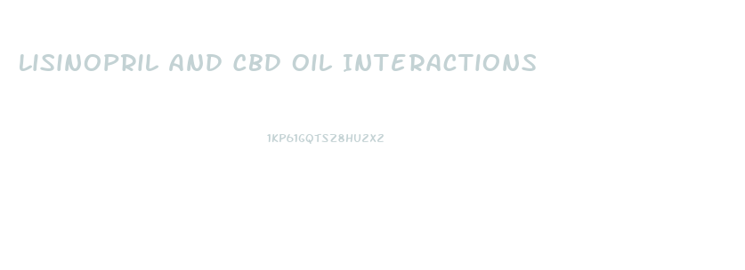 Lisinopril And Cbd Oil Interactions