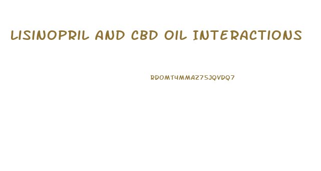 Lisinopril And Cbd Oil Interactions