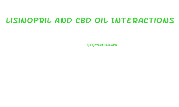 Lisinopril And Cbd Oil Interactions