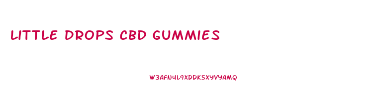 Little Drops Cbd Gummies
