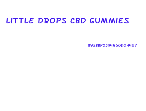 Little Drops Cbd Gummies