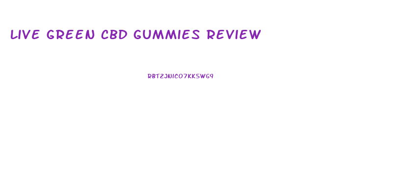 Live Green Cbd Gummies Review