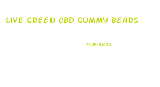 Live Green Cbd Gummy Bears