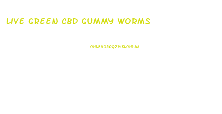 Live Green Cbd Gummy Worms