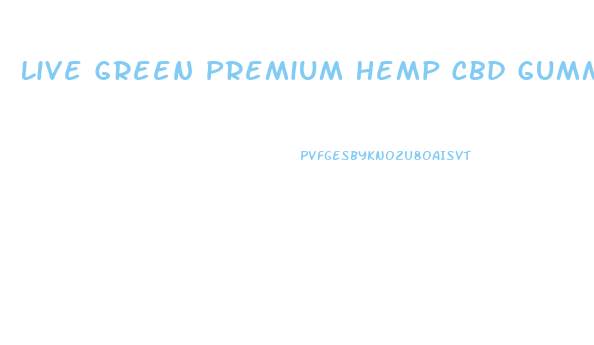 Live Green Premium Hemp Cbd Gummies