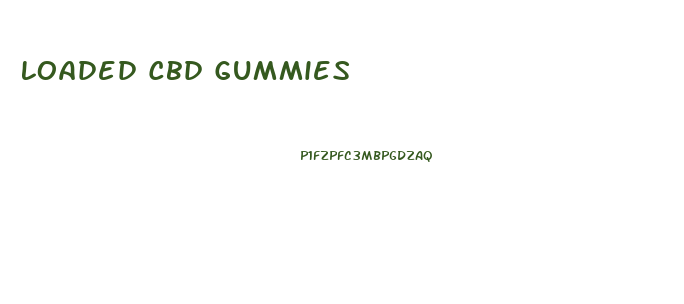 Loaded Cbd Gummies