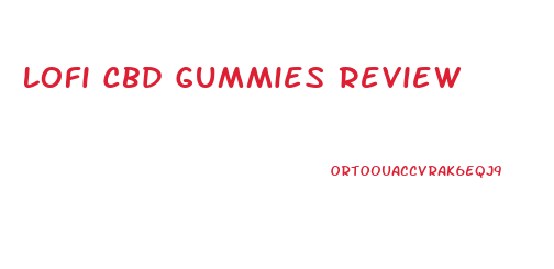 Lofi Cbd Gummies Review