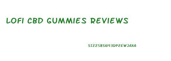 Lofi Cbd Gummies Reviews