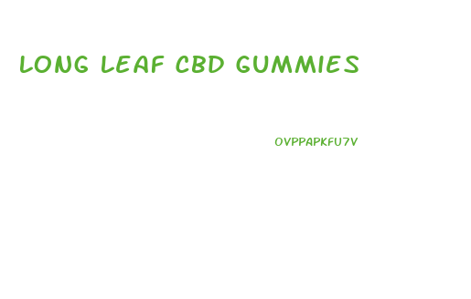 Long Leaf Cbd Gummies
