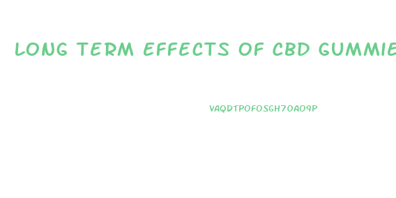 Long Term Effects Of Cbd Gummies