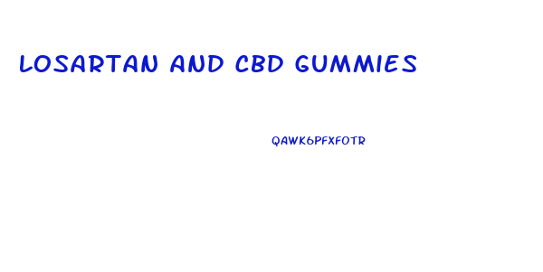 Losartan And Cbd Gummies