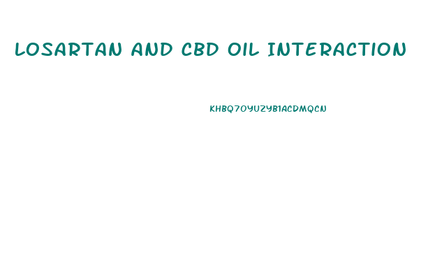 Losartan And Cbd Oil Interaction
