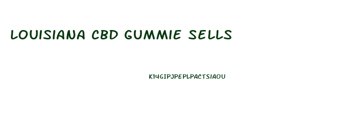 Louisiana Cbd Gummie Sells