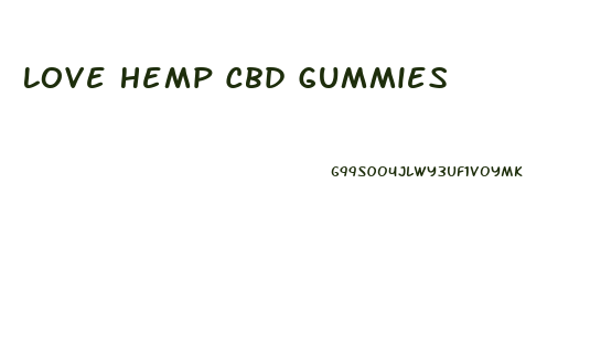 Love Hemp Cbd Gummies
