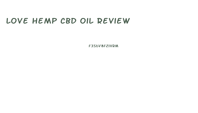 Love Hemp Cbd Oil Review
