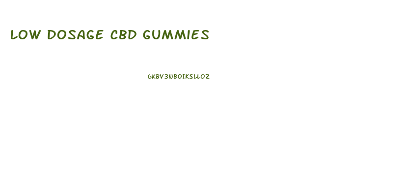 Low Dosage Cbd Gummies