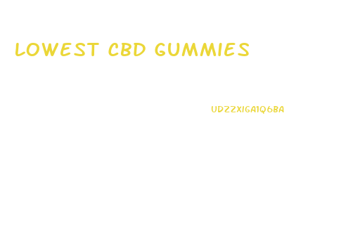 Lowest Cbd Gummies