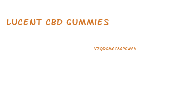 Lucent Cbd Gummies