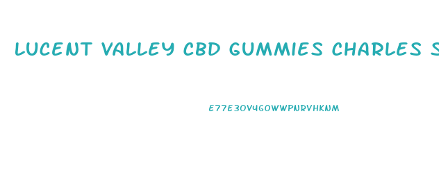 Lucent Valley Cbd Gummies Charles Stanley