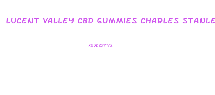 Lucent Valley Cbd Gummies Charles Stanley