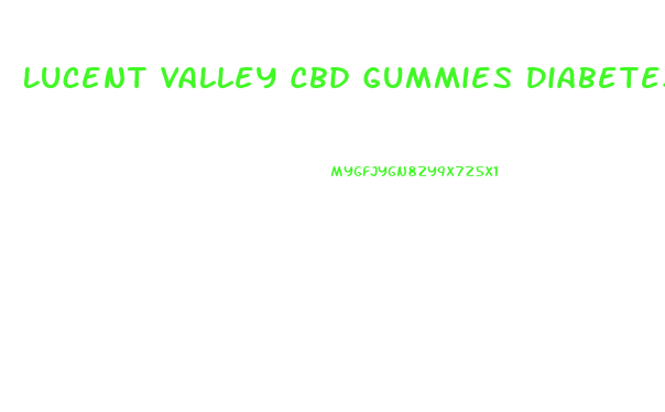 Lucent Valley Cbd Gummies Diabetes