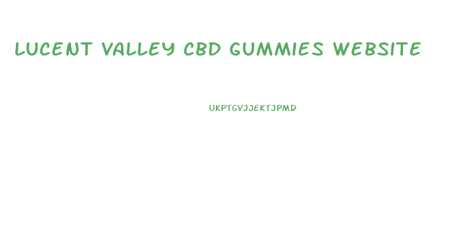 Lucent Valley Cbd Gummies Website