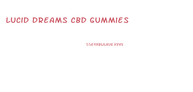 Lucid Dreams Cbd Gummies