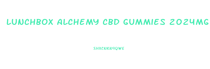 Lunchbox Alchemy Cbd Gummies 2024mg Reviews