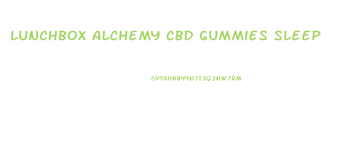 Lunchbox Alchemy Cbd Gummies Sleep