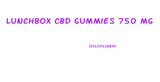 Lunchbox Cbd Gummies 750 Mg