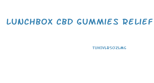 Lunchbox Cbd Gummies Relief