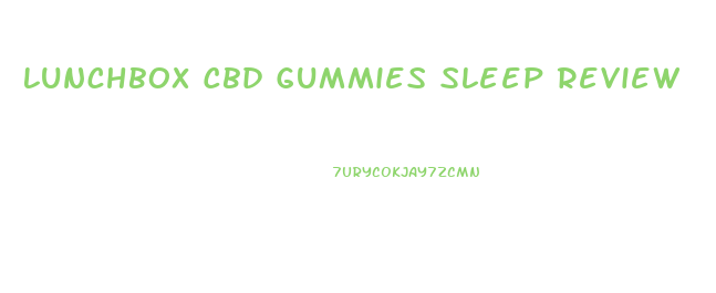 Lunchbox Cbd Gummies Sleep Review
