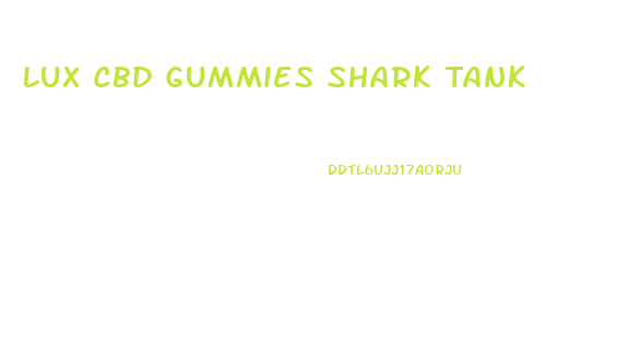 Lux Cbd Gummies Shark Tank