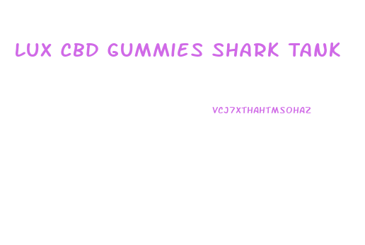 Lux Cbd Gummies Shark Tank