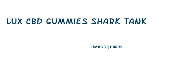 Lux Cbd Gummies Shark Tank