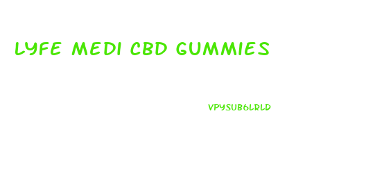 Lyfe Medi Cbd Gummies