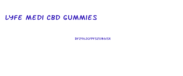 Lyfe Medi Cbd Gummies