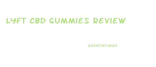 Lyft Cbd Gummies Review
