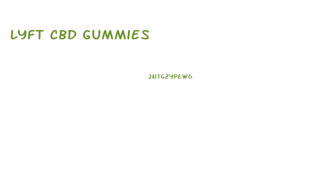 Lyft Cbd Gummies