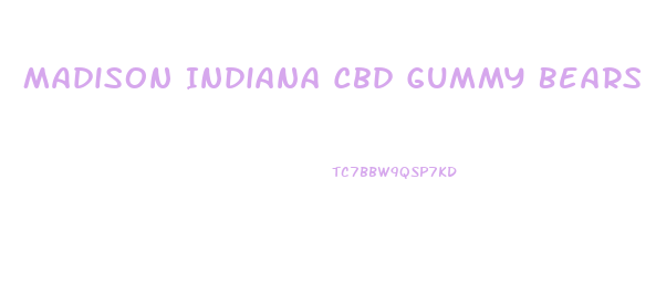 Madison Indiana Cbd Gummy Bears