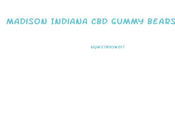 Madison Indiana Cbd Gummy Bears