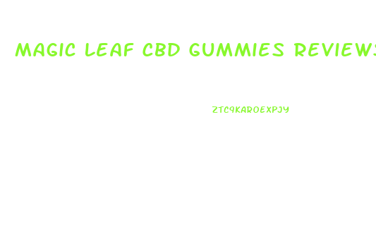 Magic Leaf Cbd Gummies Reviews