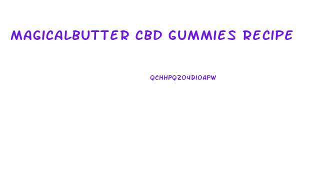 Magicalbutter Cbd Gummies Recipe