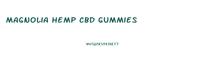 Magnolia Hemp Cbd Gummies