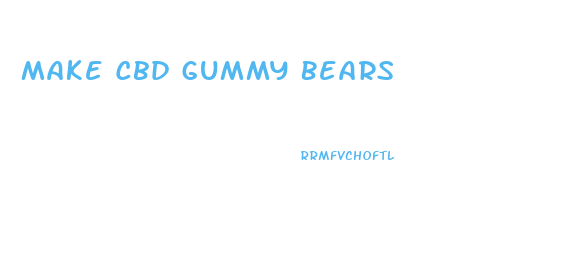Make Cbd Gummy Bears