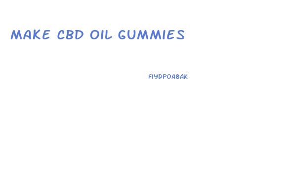 Make Cbd Oil Gummies