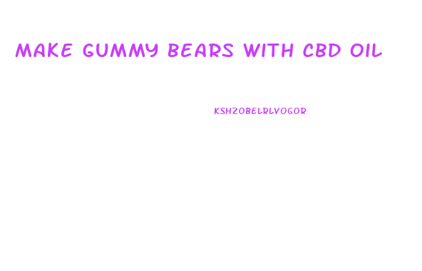 Make Gummy Bears With Cbd Oil