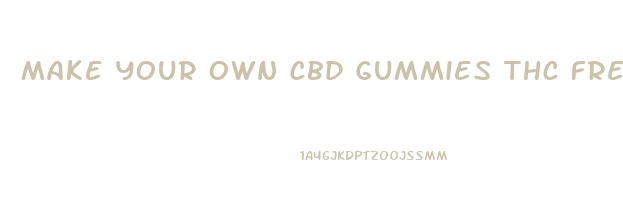 Make Your Own Cbd Gummies Thc Free