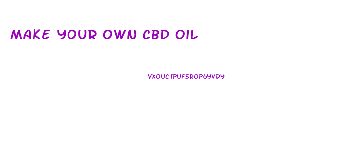 Make Your Own Cbd Oil